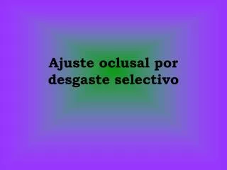 ajuste oclusal por desgaste selectivo
