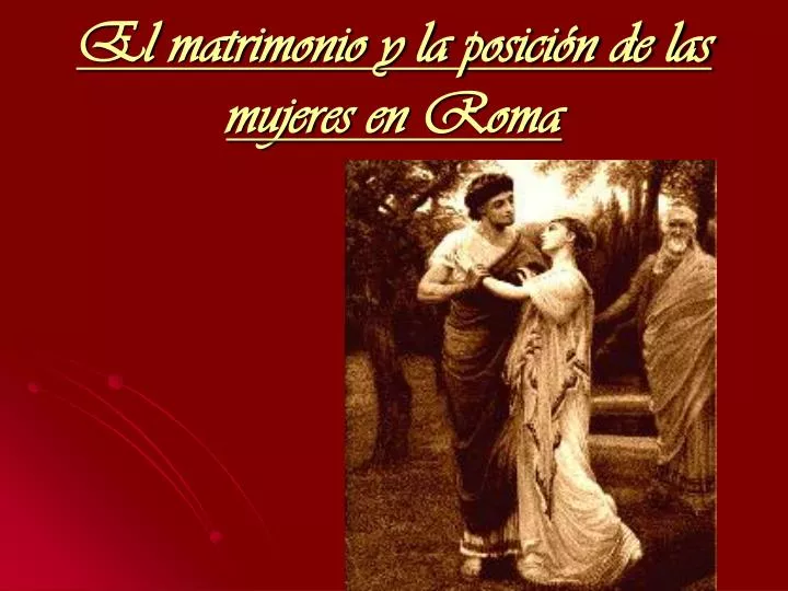 el matrimonio y la posici n de las mujeres en roma
