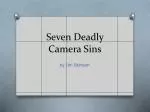 Seven Deadly Camera Sins - slide 1