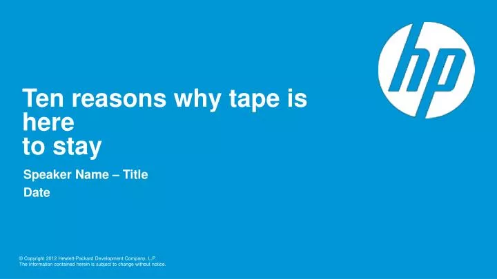 ten reasons why tape is here to stay