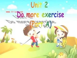 Unit 2 Do more exercise (Part A)