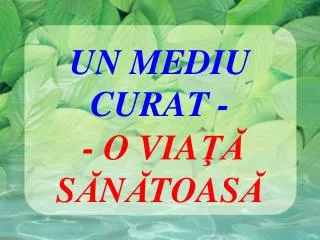 un mediu curat o via s n toas