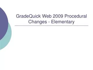 GradeQuick Web 2009 Procedural Changes - Elementary