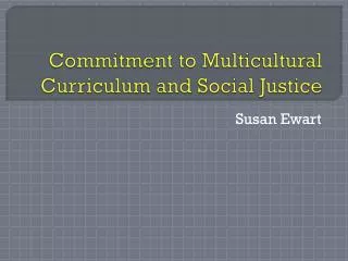 Commitment to Multicultural Curriculum and Social Justice