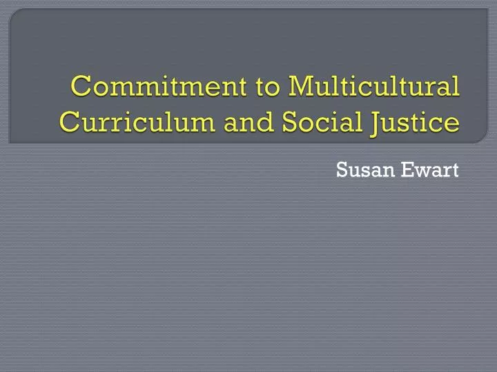 commitment to multicultural curriculum and social justice
