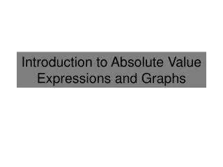 Introduction to Absolute Value Expressions and Graphs