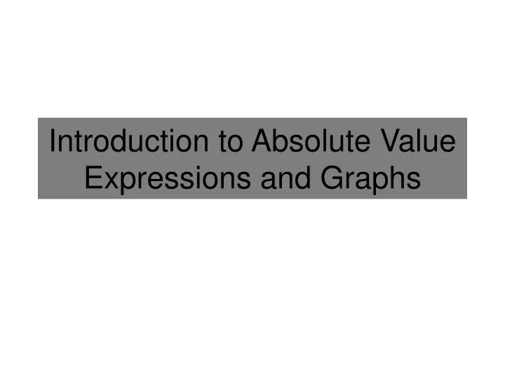 introduction to absolute value expressions and graphs