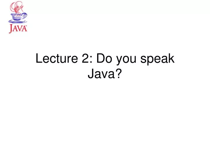 lecture 2 do you speak java