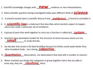 1. Scientific knowledge changes with ____________ evidence or new interpretations.