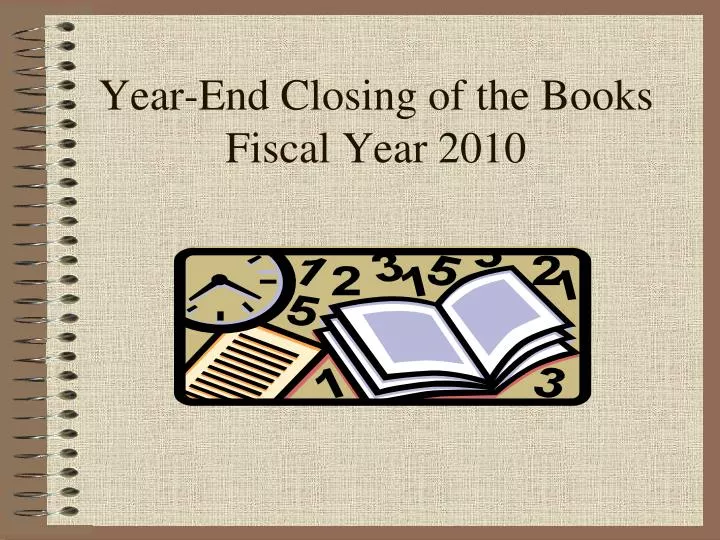 year end closing of the books fiscal year 2010