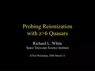 Probing Reionization with z&gt;6 Quasars
