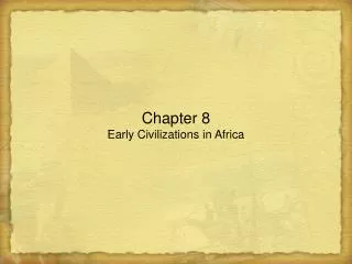 Chapter 8 Early Civilizations in Africa