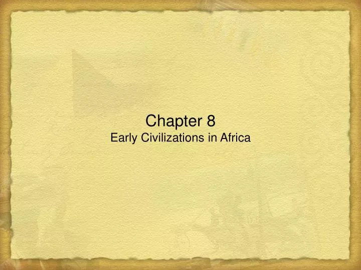 chapter 8 early civilizations in africa