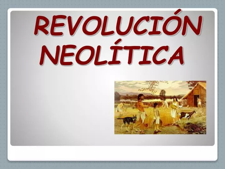 PPT - REVOLUCIÓN NEOLÍTICA PowerPoint Presentation, Free Download - ID ...