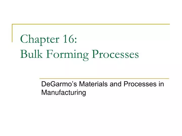 chapter 16 bulk forming processes