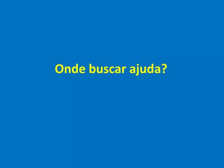 onde buscar ajuda