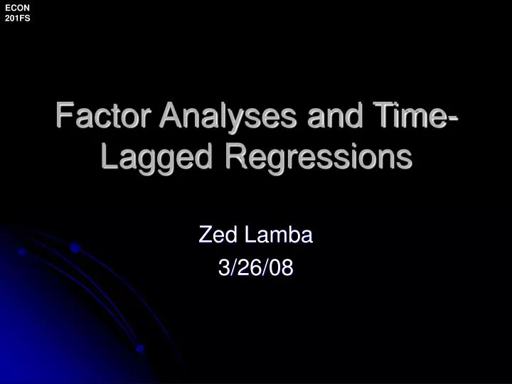 factor analyses and time lagged regressions