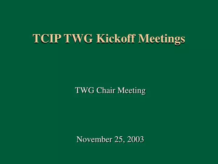 tcip twg kickoff meetings