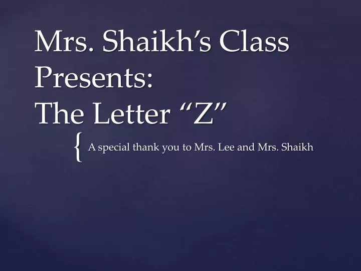mrs shaikh s class presents the letter z
