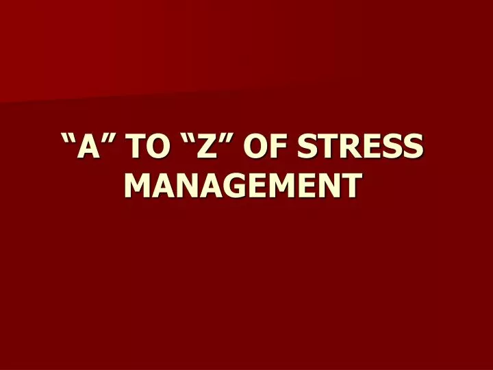 a to z of stress management
