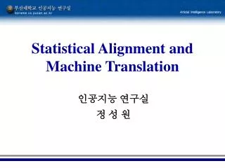 Statistical Alignment and Machine Translation