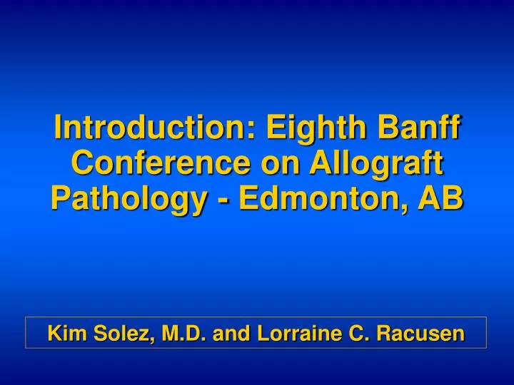 introduction eighth banff conference on allograft pathology edmonton ab