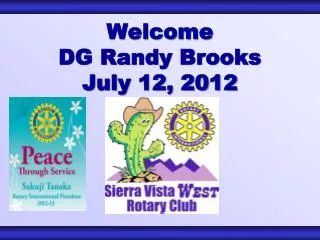 Welcome DG Randy Brooks July 12, 2012