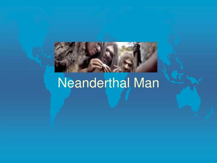 neanderthal man