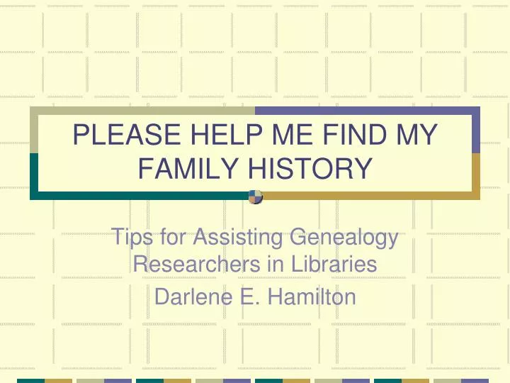 please help me find my family history
