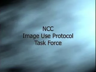 NCC Image Use Protocol Task Force