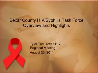 Bexar County HIV/Syphilis Task Force Overview and Highlights