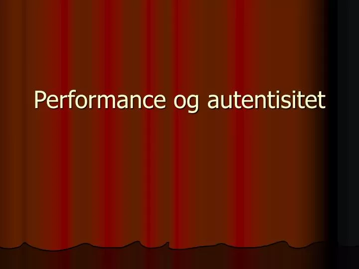 performance og autentisitet