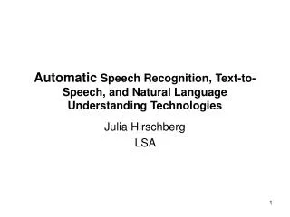 Automatic Speech Recognition, Text-to-Speech, and Natural Language Understanding Technologies