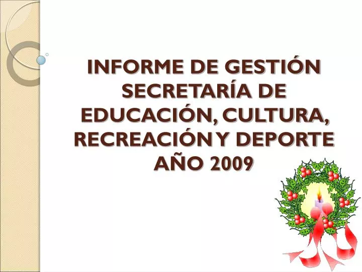 informe de gesti n secretar a de educaci n cultura recreaci n y deporte a o 2009