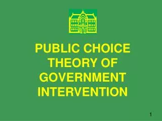 PUBLIC CHOICE THEORY OF GOVERNMENT INTERVENTION