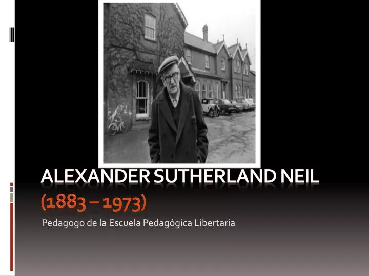 alexander sutherland neil 1883 1973