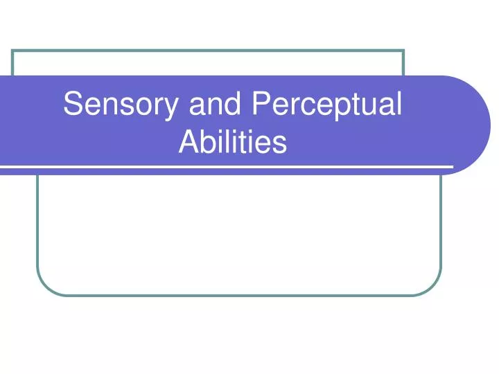 sensory and perceptual abilities