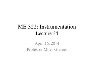 ME 322: Instrumentation Lecture 34