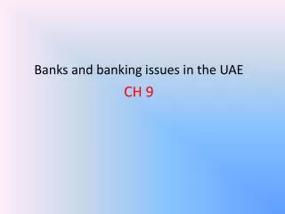 Banks and banking issues in the UAE CH 9