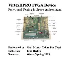 VirtexIIPRO FPGA Device Functional Testing In Space environment.