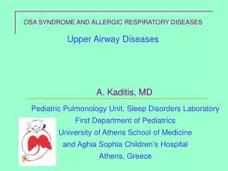 OSA SYNDROME AND ALLERGIC RESPIRATORY DISEASES Upper Airway Diseases A. Kaditis, MD