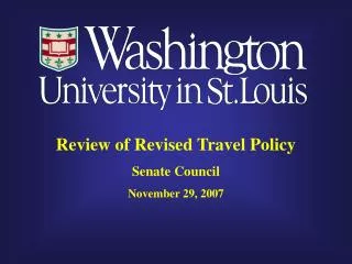 Review of Revised Travel Policy Senate Council November 29, 2007