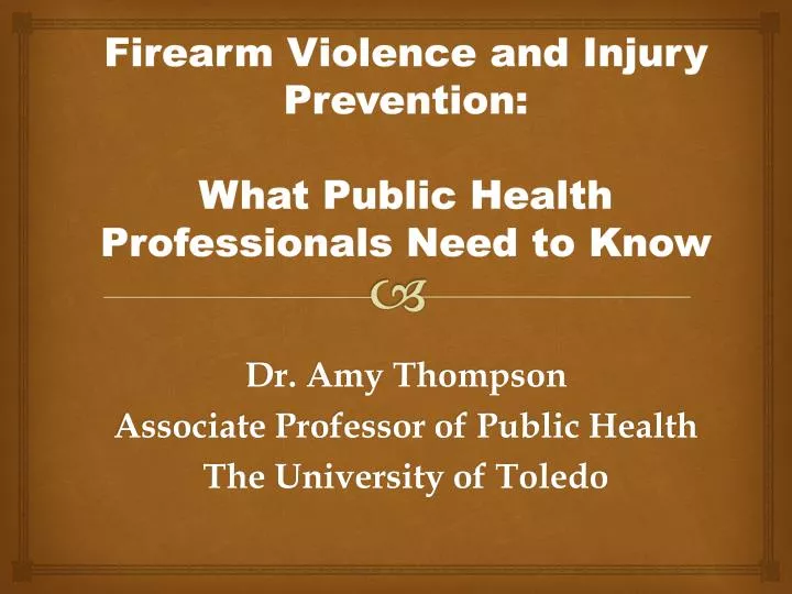 firearm violence and injury prevention what public health professionals need to know