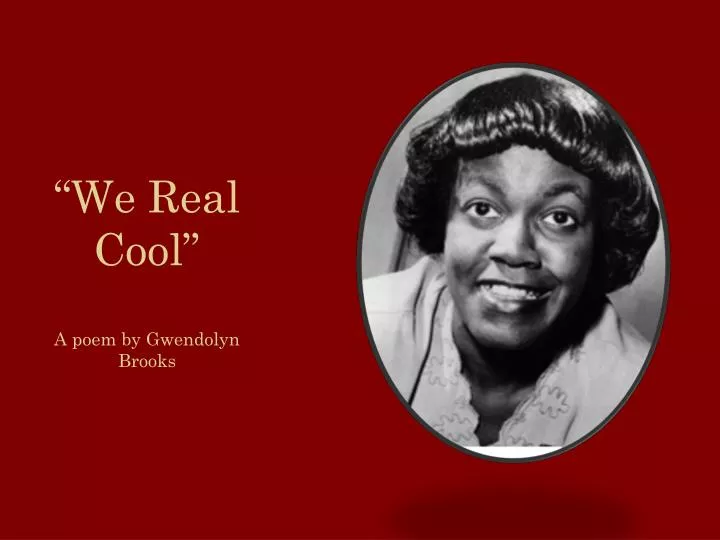 we real cool a poem by gwendolyn brooks