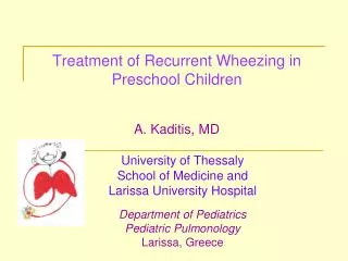 Treatment of Recurrent Wheezing in Preschool Children A. Kaditis, MD