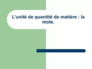l unit de quantit de mati re la mole