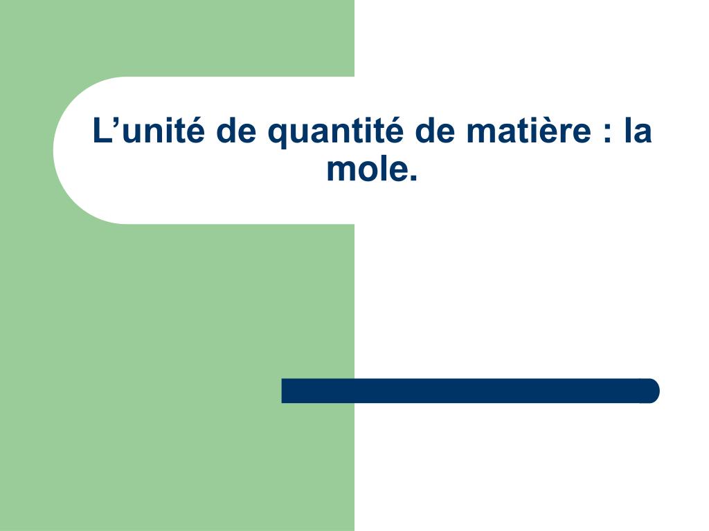 PPT - L’unité de quantité de matière : la mole. PowerPoint Presentation