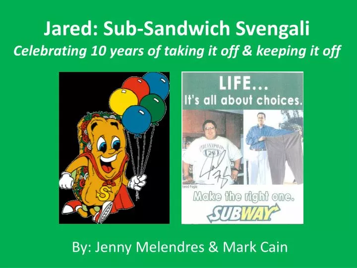 jared sub sandwich svengali celebrating 10 years of taking it off keeping it off