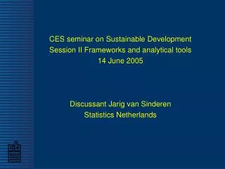 CES seminar on Sustainable Development Session II Frameworks and analytical tools 14 June 2005