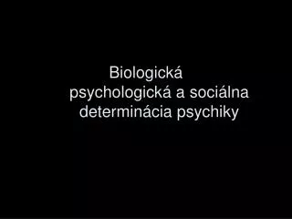biologick psychologick a soci lna determin cia psychiky